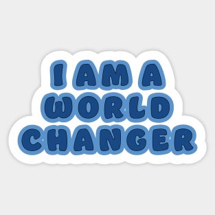 I am a World Changer Sticker